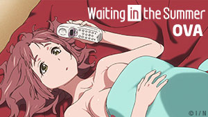 Waiting in the Summer OVA