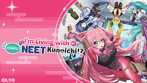 I'm Living With an Otaku NEET Kunoichi?!