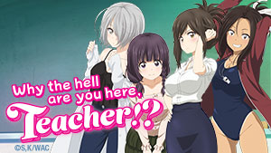 Why the Hell are You Here, Teacher!?
