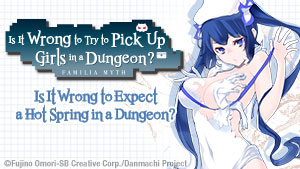 Is It Wrong to Expect a Hot Spring in a Dungeon?