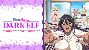 Yandere Dark Elf: She Chased Me All the Way From Another World!